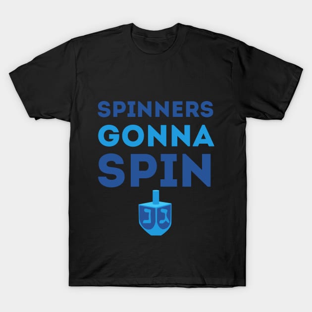 Spinners Gonna Spin (Dreidel Graphic) - Funny Hanukkah T-Shirt by OFT Designs